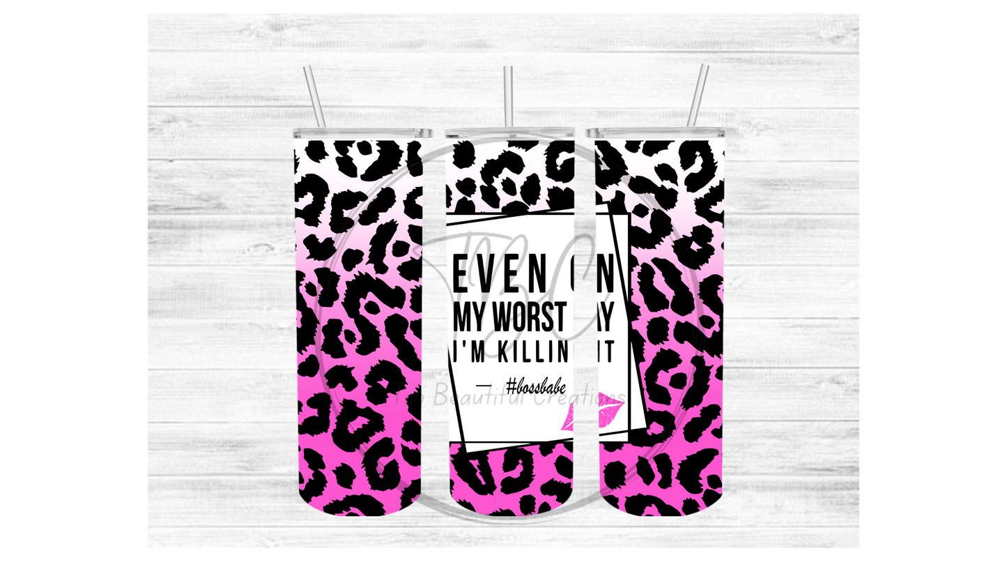 Even On My Worse Day Sublimation Tumbler Transfer