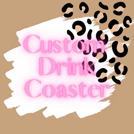 Custom Drink Coaster