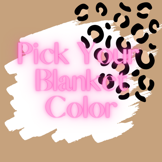 Pick Your Blanket Color (PREORDER)