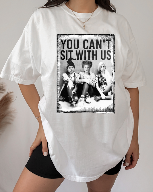 You Can't Sit With Us Apparel Transfer